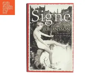 Signe : roman af Lars Johansson (f. 1949) (Bog)
