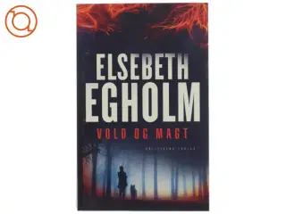 Vold og magt af Elsebeth Egholm (Bog)