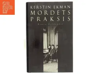 Mordets praksis : roman af Kerstin Ekman (Bog)