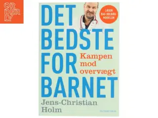 Det bedste for barnet : kampen mod overvægt af Jens-Christian Holm (Bog)