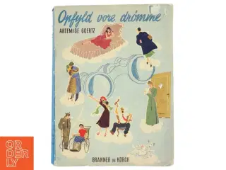 OPFYLD VORE DRØMME fra 1947 af Artemise Goertz, bog
