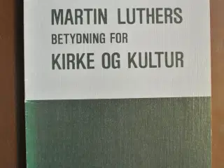 martin luthers betydning for kirke og kultur, af e