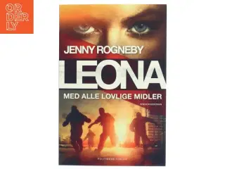 Leona - med alle lovlige midler af Jenny Rogneby (f. 1974) (Bog)