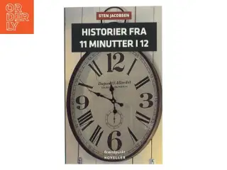 Historier fra 11 minutter i 12 : noveller af Sten Jacobsen (f. 1947) (Bog)