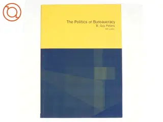 The Politics of Bureaucracy af B. Guy Peters (Bog)