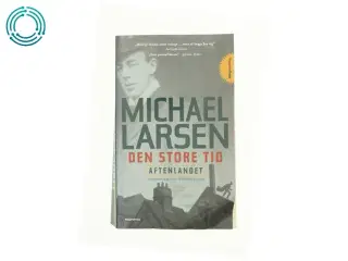 Den store tid af Michael Larsen (Bog)
