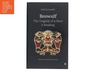 Beowulf : the tragedy of a hero : a reading af Keld Zeruneith (Bog)
