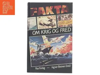 FAKTA OM KRIG OG FRED af Ingvar Botnen (red.) (Bog)
