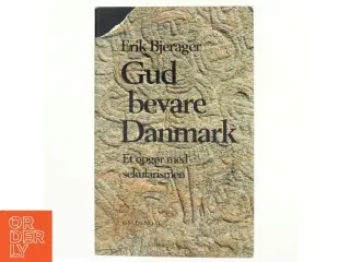 Gud bevare Danmark : et opgør med sekularismen af Erik Bjerager (Bog)