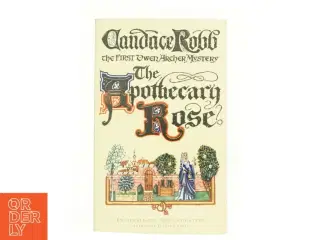 The Apothecary Rose : (the Owen Archer Mysteries: Book I): a Captivating and Enthralling Medieval Murder Mystery Set in York - a Real Page-Turner! af