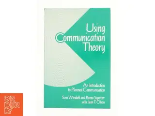 Using Communication Theory af Sven, Olson, Jean T., Signitzer, Benno Windahl (Bog)