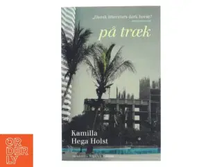 På træk : roman af Kamilla Hega Holst (Bog)