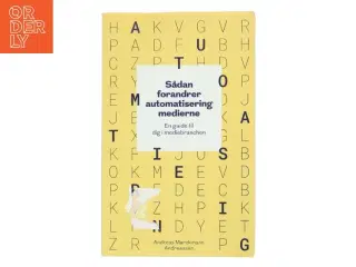 Sådan forandrer automatisering medierne - en guide til dig i mediebranchen af Andreas Marckmann Andreassen (Bog)