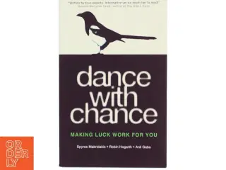 Dance with Chance: Making Luck Work for You af Spyros Makridakis, Robin Hogarth, Anil Gaba