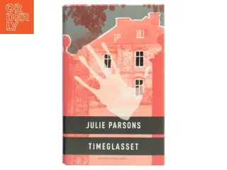 Timeglasset : thriller af Julie Parsons (Bog)