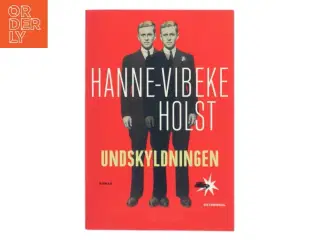 Undskyldningen : roman af Hanne-Vibeke Holst (Bog)