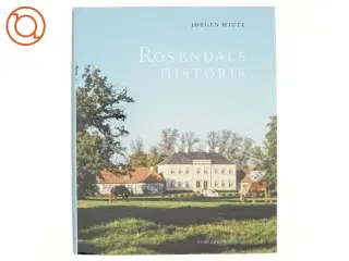 Rosendals historie af Jørgen Witte (Bog)