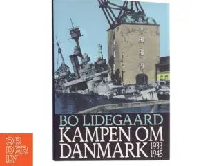 Kampen om Danmark 1933-1945 af Bo Lidegaard (Bog)