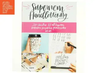 Supernem handlettering : 20 skrifter til at kopiere, nemme projekter, prøvesider m.m. af Kiley Bennett (Bog)