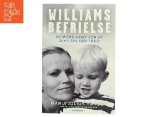Williams befrielse : en mors kamp for at give sin søn fred af Maria Julius Hansen (f. 1980) (Bog)