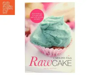 Raw cake : magiske sunde kager af Caroline Fibæk (Bog)