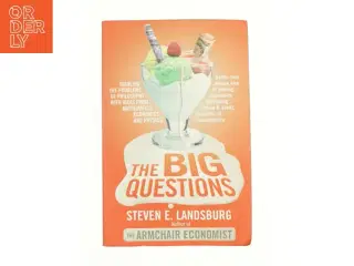 The Big Questions: Tackling the Problems of Philosophy with Ideas from Mathematics, Economics and Physics af Steven E. Landsburg (Bog)