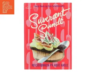 Suverænt sundt : helsekøkken på høje hæle : salater, sandwich, smørrebrød, supper, bakker, brød, desserter &am