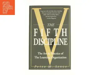 The Fifth Discipline : the Art and Practice of the Learning Organization af Peter M. Senge (Bog)