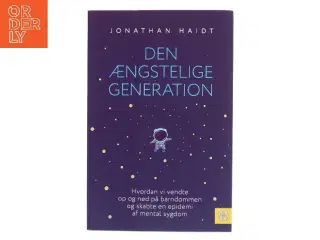 Den ængstelige generation : hvordan vi vendte op og ned på barndommen og skabte en epidemi af mental sygdom af Jonathan Haidt (Bog)
