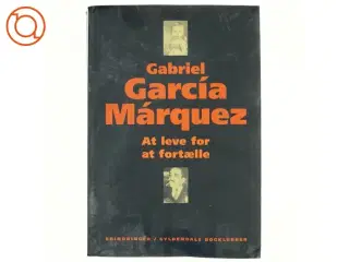 At leve for at fortælle af Gabriel Garc&#237;a M&#225;rquez (Bog)