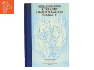 Nerisassiornermik Ilitsersuuutit Kalaallit Nunaannut Tungatit af Caia Hansen (Bog)