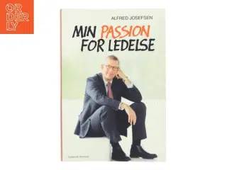 Min passion for ledelse af Alfred Josefsen (Bog)