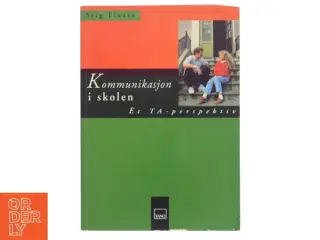 Kommunikasjon i skolen : et TA-perspektiv af Stig Flaata (Bog)