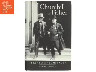 Churchill and Fisher af Barry M. Gough (Bog)