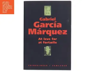 At leve for at fortælle af Gabriel Garc&#237;a M&#225;rquez (Bog)