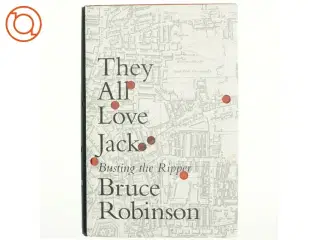 JACK THE RIPPER: They All Love Jack af Bruce Robinson (Bog)