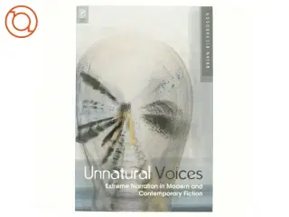 Unnatural voices : extreme narration in modern and contemporary fiction af Brian Richardson (1953-) (Bog)