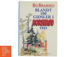 Blandt 100 gidsler i Horserød 1943 : med forspil, efterspil og historisk tillæg af Bo Bramsen (Bog)