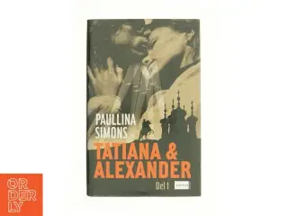 Tatiana & Alexander. Del 1 af Paullina Simons (Bog)