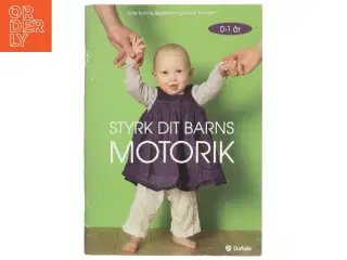 Styrk dit barns motorik - 0-1 år af Sofie Katrine Jørgensen (Bog)