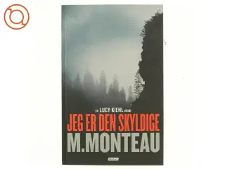 Jeg er den skyldige : krimi af Marianne Monteau (f. 1965) (Bog)