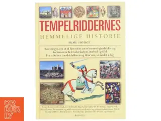 Tempelriddernes hemmelige historie : sandheden om den hemmelighedsfulde orden og de mange legender om tempelherrerne af Susie Hodge (Bog)