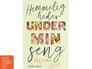 Hemmeligheder under min seng af Katrine Juel (f. 1991) (Bog)