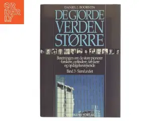De gjorde verden større : beretningen om de store pionerer - forskere, opfindere, tænkere og opdagelsesrejsende af Daniel J. Boorstin (Bog)