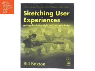 Sketching User Experiences : Getting the Design Right and the Right Design af Bill Buxton (Bog)
