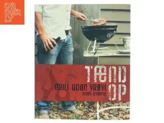 Tænd op - Grill uden vrøvl (Bog)
