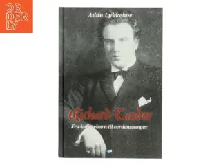 Richard Tauber - fra kulissebarn til verdenssanger af Adda Lykkeboe (Bog)