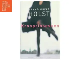 Kronprinsessen : roman af Hanne-Vibeke Holst (Bog)