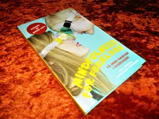 Mindfulness for forældre,  Heidi Andersen, m.fl.