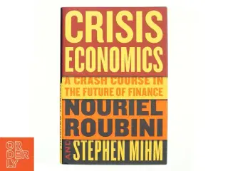 Crisis economics : a crash course in the future of finance (Bog)